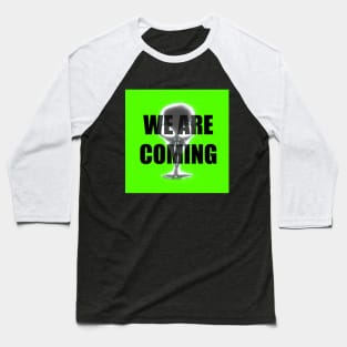 WE ARE COMING Baseball T-Shirt